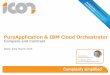 PureApplication & IBM Cloud Orchestrator & IBM Cloud Orchestrator Compare and Contrast WUG: 23rd March 2015. ... PureApp v Cloud Orchestrator LAN Compute Nodes SAN …