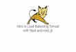 Intro to Load-Balancing Tomcat with httpd and mod jkhome.apache.org/~schultz/ApacheCon NA 2015/Load-balancing Tomc… · Intro to Load-Balancing Tomcat with httpd and mod_jk Covering