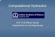 Computational Hydraulics - NPTELnptel.ac.in/.../Comp_Hydr/computational-hydraulics.pdfTopics to be covered Basic Concepts Conservation Laws Critical Flows Uniform Flows Gradually Varied