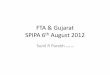 FTA & Gujarat SPIPA 6th August 2012 · PDF fileDoctors, lawyers, consultancy, education, health, entertainment, ... an opinion shared by some MNCs ... downgrade by Rating agencies,