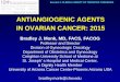 ANTIANGIOGENIC AGENTS IN OVARIAN CANCER: 2015oncologypro.esmo.org/content/download/58272/1077168/file/Advanced... · ANTIANGIOGENIC AGENTS IN OVARIAN CANCER: 2015 Bradley J. Monk,