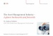 The Asset Management Industry – A glance backwards · PDF fileThe Asset Management Industry – A glance backwards and forwards ... Which of the structural changes in asset management
