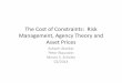 The Cost of Constraints: Risk Management, Agency Theory ... Cost of Constraints: Risk Management, Agency Theory and Asset Prices Ashwin Alankar Peter Blaustein Myron S. Scholes 02/2014