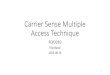 Carrier Sense Multiple Access Technique - KTH · PDF fileCSMA • Carrier Sense Multiple Access • Listening prior to transmission • If channel idle -> transmit • If channely