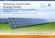 Delaware Sustainable Energy Utility Delaware Sustainable Energy Utility (DESEU) was created by the Legislature in 2007 to deliver energy efficiency and renewable energy ... Pathway