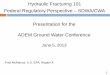 Hydraulic Fracturing 101 Federal Regulatory … Fracturing 101 Federal Regulatory Perspective – SDWA/CWA Presentation for the ADEM Ground Water Conference June 5, 2013 Fred McManus,
