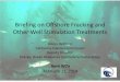 Briefing on Offshore Fracking and Other Well … Briefing.pdfBriefing on Offshore Fracking and Other Well Stimulation Treatments . ... • Presentation by Jason Marshall, ... Hydraulic