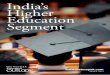 India’s Higher Education Segment - · PDF fileIndia’s higher education segment is overregulated ... created by converting autonomous colleges or colleges-in-a ... and Managerial