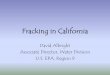 Fracking in California Presentation - EPA Archives · PDF file• Hydraulic fracturing has been utilized by oil and gas operators in CA for decades. ... Fracking in California Presentation