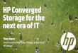 HP Converged Storage for the next era of  · PDF fileHP Converged Storage for the next era of IT ... Hitachi Big Data & The Cloud Database Kenexa ... HP Converged Infrastructure