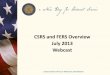 CSRS and FERS Overview July 2013 Webcast - OPM. · PDF fileRetirement System CSRS Offset (CSRS and FICA coverage) • 1983 Social Security Laws changed • SS FICA coverage for most