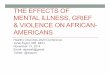 THE EFFECTS OF MENTAL ILLNESS, GRIEF & …healthychurches2020conference.org/wp-content/uploads/Janet-Taylor...THE EFFECTS OF MENTAL ILLNESS, GRIEF & VIOLENCE ON AFRICAN-AMERICANS Healthy