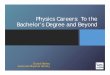 Physics Careers: To the Bachelor’s Degree and Beyond · PDF fileHowever, most importantly, even a basic Physics training imparts essential problem ... Clarkston Consulting, ... training