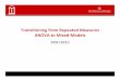 Transitioning from Repeated Measures ANOVA to · PDF fileToday’s Class • An introduction to modern versions of repeated measures ANOVA ¾Mixed models • Mixed models are powerful