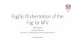 Fogify: Orchestration of the Fog for NFVelkhatib/Docs/mrg/2016.06.28_Fogify.pdf · Fogify: Orchestration of the Fog for NFV Lyndon Fawcett ... • Real hardware, OpenStack, Mininet