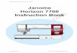 Janome Horizon 7700 Instruction Book MC7700QCP manual.pdfJanome Horizon 7700 Instruction Book ... Unified needle drop position ... 42 Hand wheel 43 Dual feed device 44 Touch panel