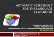 AUTHENTIC ASSESSMENT FOR THE LANGUAGE CLASSROOM · PDF file03/02/2017 · AUTHENTIC ASSESSMENT FOR THE LANGUAGE CLASSROOM ... Formative or Summative? Assessment that takes place during