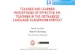 TEACHER AND LEARNER PERCEPTIONS OF EFFECTIVE EFL TEACHING ... · PDF filePERCEPTIONS OF EFFECTIVE EFL TEACHING IN THE VIETNAMESE LANGUAGE CLASSROOM CONTEXT ... not grade primarily
