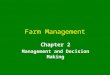 [PPT]Farm Management - Department of Agricultural …agecon2.tamu.edu/people/faculty/conner-richard/Notes/... · Web viewFarm Management Chapter 2 Management and Decision Making Chapter