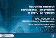 Recruiting research participants Innovations in the CTSA ... · PDF fileRecruiting research participants ... oUC BRAID- 5 UC sites oHarvard- HMS-affiliated hospitals •ACT is an implementation