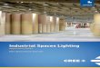 Industrial Spaces Lighting - Cree · PDF fileIndustrial Spaces Lighting Application Guide Better lighting makes for better work ... Recently the company has replaced the old lighting