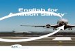 English for Aviation Safety - Aviation English … English for Aviation Safety Overview English language proficiency is a vital safety issue. From the world’s most experienced experts