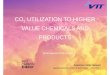 CO2 UTILIZATION TO HIGHER VALUE CHEMICALS AND  · PDF fileSeparation Ethylene Propylene ... Separation Benzene Toluene Xylene + H 2 + BTX ... TECHNOLOGY FOR BUSINESS