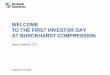 WELCOME TO THE FIRST INVESTOR DAY AT BURCKHARDT COMPRESSION · PDF fileBusiness Development and ... Separation Physically Conversion Chemically Crude Oil December 6, 2016 ... Aromatics