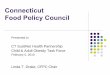 Connecticut Food Policy · PDF fileConnecticut Food Policy Council Presented to ... regulations that impact on food policy and food security. z. ... Vehicle Rule with the Care4Kids