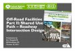 Off-Road Facilities Part II: Shared Use Path – Roadway ... DESIGN PRINCIPLES ÂGood Geometric Design ÂRight Angle/Short Crossings ÂAdequate Sight Lines ÂFlat/ Conspicuous Crossings
