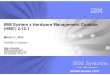 IBM System z Hardware Management Console (HMC) 2.12  System z Hardware Management Console (HMC) 2.12.1 Topics HMC System support Page: 4 Browser support Page: 5 Remote