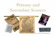 Primary and Secondary Resources - Education Extraseducationextras.com/loc pdfs/13 ppt Primary and Secondary...Think About It Why do you think historians use both primary and secondary