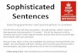 Sophisticated Sentences - Always Write: Writing Lessons ... · PDF fileSophisticated Sentences ... Compound-complex sentence: ... Illustrated examples of patterns at work—these are