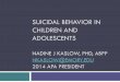 Suicidal Behavior in Children and Adolescents of Suicidal Behavior Suicide - Death caused by self-directed injurious behavior with any intent to die as a result of the behavior Note: