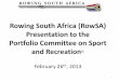 Rowing South Africa (RowSA) Presentation to the …pmg-assets.s3-website-eu-west-1.amazonaws.com/docs/... · Presentation to the Portfolio Committee on Sport ... • RowSA membership