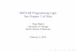 MATLAB Programming Logic See Chapter 7 of Gilatfaculty.chicagobooth.edu/kipp.martin/root/htmls/... · MATLAB Programming Logic See Chapter 7 of Gilat Kipp Martin University of Chicago