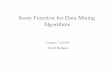 Score Function for Data Mining Algorithmsmadigan/DM08/score.ppt.pdfScore Function for Data Mining Algorithms Chapter 7 of HTF David Madigan. Algorithm Components 1. ... score.ppt Author: