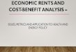 Economic Rents and Cost-Benefit Analysis – Issues METRICS ... · PDF fileCOST-BENEFIT ANALYSIS – ISSUES, METRICS AND APPLICATION ... is the value of the difference in ... factor