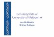 ScholarlyStats at University of Melbourne - E-LISeprints.rclis.org/10320/1/mcmeekin.pdf · VVeicame to Schaiar'yStats ... Review your library's ScholarlyStats account details Create