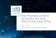 The Promise of GPU Analytics (or why GPU is the new CPU)on-demand.gputechconf.com/...mostak-the-promise-of-gpu-analytics-o… · The Promise of GPU Analytics (or why GPU is the new