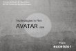 Technologies in Film AVATAR - PBworkssjbae.pbworks.com/w/file/fetch/66496022/Group1_Avatar_v.final.pdf · Technologies in Film Team excelsior AVATAR ... Originally, the term avatar