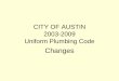 2003-2009 Uniform Plumbing Code - · PDF file2003-2009 Uniform Plumbing Code Changes. ... buildings electric resistance water heaters must be installed in conjunction with a preprogrammed