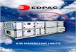 EDPAC Air Handling Systems OCT10 Air Handling... · Air Handling Systems The EDPAC Air Handling products are Modular in construction with ... Driers or dehumidifiers can be integrated