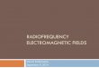Radiofrequency Electromagnetic Radiation - Maryland · PDF file · 2017-08-02The FCC and the International Telecommunications Union have ... Experimental evaluation of SAR ... Numerical