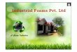 Industrial Foams Pvt. Ltd Foams Pvt. Ltd. ISO-9001:2008 Company Industrial Foams PvtLtd Manufacturing Unit Situated in 7500 sq mt Area at Kasna, ... Product Profile Pre Fab Housing