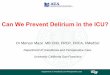 Can We Prevent Delirium in the ICU? - UCSF CME - Maze...Can We Prevent Delirium in the ICU? Dr Mervyn Maze MB ChB, FRCP, ... – Dexmedetomidine patented for sedative- ... • Hypnotics