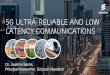 5G Ultra-Reliable and Low Latency Communicationctw2016.ieee-ctw.org/slides/ctw16_Sachs.pdf · Evolution of existing technology + New radio. No compatibility constraints. Below 6 GHz