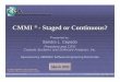 CMMI - Staged or Continuous? - Cepeda · PDF fileCMMI ® - Staged or Continuous? Presented by: ... CMMI Is a Process-Improvement Model That Provides a Set of Best ... Verification
