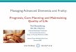 Managing Advanced Dementia and Fraity:l - · PDF fileManaging Advanced Dementia and Fraity:l ... – Prn Lorazepam 1mg SC q 4h prn for restlessness or agitation ... no findings, severe