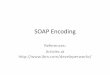 SOAP Encoding - courses.daiict.ac.incourses.daiict.ac.in/.../lecture_notes/SOAP_Encoding_Styles.pdf · Summary •SOAP RPC encoding is easiest for the software developer; –however,